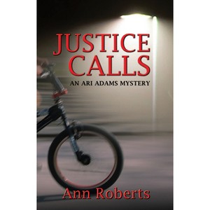 Justice Calls - (Ari Adams Mystery) by  Ann Roberts (Paperback) - 1 of 1