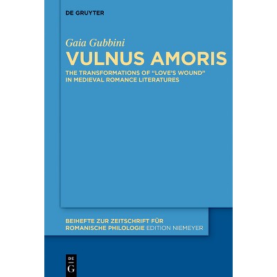 Vulnus Amoris - (Beihefte Zur Zeitschrift Für Romanische Philologie) by  Gaia Gubbini (Hardcover)