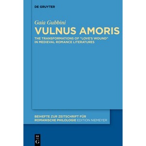 Vulnus Amoris - (Beihefte Zur Zeitschrift Für Romanische Philologie) by  Gaia Gubbini (Hardcover) - 1 of 1