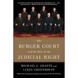 The Burger Court and the Rise of the Judicial Right - by  Michael J Graetz & Linda Greenhouse (Paperback)