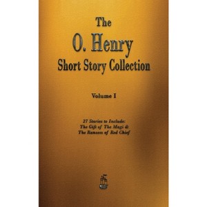 The O. Henry Short Story Collection - Volume I - by O'Henry - 1 of 1