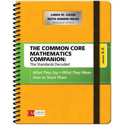 The Common Core Mathematics Companion: The Standards Decoded, Grades 3-5 - (Corwin Mathematics) by  Linda M Gojak & Ruth Harbin Miles (Spiral Bound)