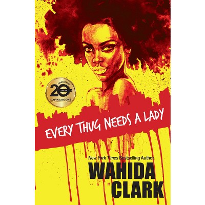 Every Thug Needs a Lady - by Wahida Clark (Paperback)