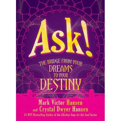 Ask! - by  Mark Victor Hansen & Crystal Dwyer Hansen (Hardcover)
