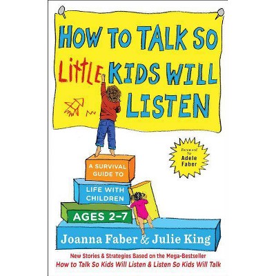  How to Talk So Little Kids Will Listen - (The How to Talk) by  Joanna Faber & Julie King (Hardcover) 