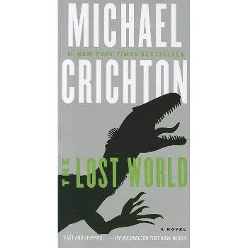 The Lost World - (Jurassic Park) by  Michael Crichton (Paperback)