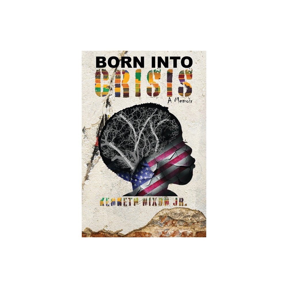 Born Into Crisis - by Kenneth Nixon (Paperback)