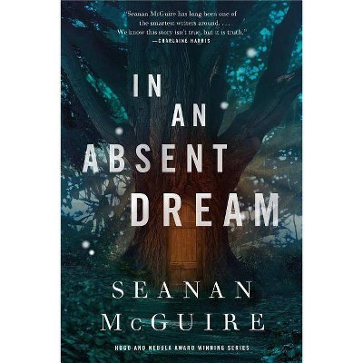 In an Absent Dream - (Wayward Children) by  Seanan McGuire (Hardcover)