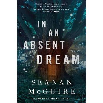 In an Absent Dream - (Wayward Children) by  Seanan McGuire (Hardcover)