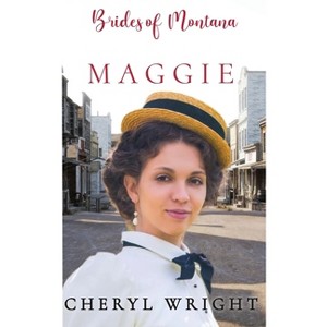 Maggie - (Brides of Montana) by  Cheryl Wright (Paperback) - 1 of 1