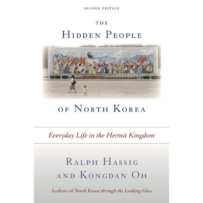 Hidden People of North Korea - 2nd Edition by  Ralph Hassig & Kongdan Oh (Paperback)