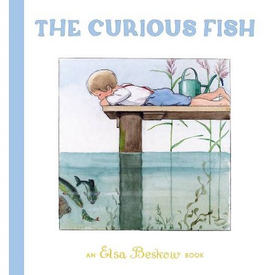 The Curious Fish - 2nd Edition by  Elsa Beskow (Hardcover)