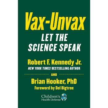 Vax-Unvax - (Children's Health Defense) by  Robert F Kennedy & Brian Hooker (Hardcover)