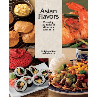 Asian Flavors - by  Phyllis Louise Harris & Raghavan Iyer (Hardcover)
