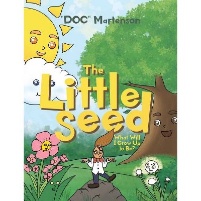 The Little Seed - by  Doc Martenson (Hardcover)