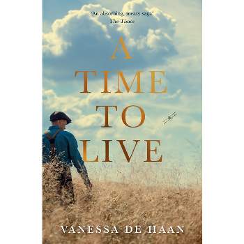 A Time to Live - by  Vanessa de Haan (Paperback)