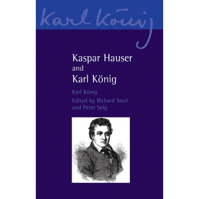 Kaspar Hauser and Karl Konig - (Karl Konig Archive) (Paperback)
