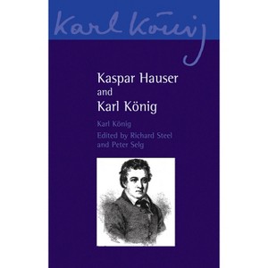 Kaspar Hauser and Karl Konig - (Karl Konig Archive) (Paperback) - 1 of 1