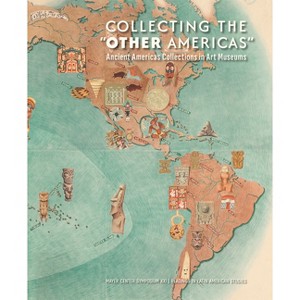 Collecting the "Other Americas" - by  Victoria I Lyall & Ellen Hoobler (Paperback) - 1 of 1