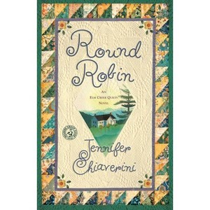 Round Robin - (ELM Creek Quilts) by  Jennifer Chiaverini (Paperback) - 1 of 1