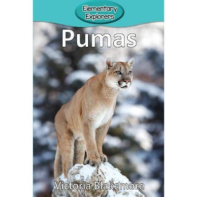 Pumas - (Elementary Explorers) by  Victoria Blakemore (Paperback)