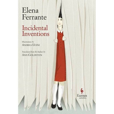 Incidental Inventions - by  Elena Ferrante (Hardcover)