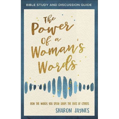 The Power of a Woman's Words Bible Study and Discussion Guide - by  Sharon Jaynes (Paperback)