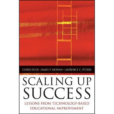 Scaling Up Success - (Jossey-Bass Education) by  Chris Dede & James P Honan & Laurence Peters (Hardcover)