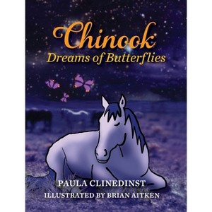 Chinook Dreams of Butterflies - by  Paula Clinedinst (Hardcover) - 1 of 1