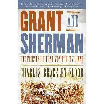Grant and Sherman - by  Charles Bracelen Flood (Paperback)