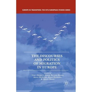 The Discourses and Politics of Migration in Europe - (Europe in Transition: The NYU European Studies) (Paperback) - 1 of 1