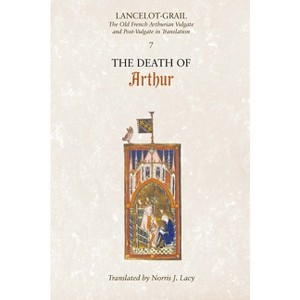Lancelot-Grail: 7. the Death of Arthur - by  Norris J Lacy (Paperback) - 1 of 1