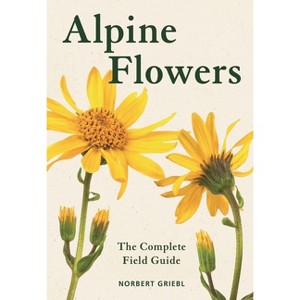 Alpine Flowers - (Bloomsbury Naturalist) by  Norbert Griebl (Paperback) - 1 of 1