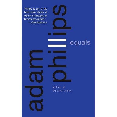 Equals - by  Adam Phillips (Paperback)