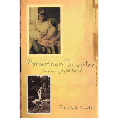 American Daughter - by  Elizabeth Kendall (Paperback)