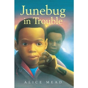 Junebug in Trouble - by  Alice Mead (Paperback) - 1 of 1