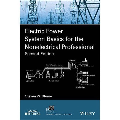 Electric Power System Basics for the Nonelectrical Professional - (IEEE Press Power and Energy Systems) 2nd Edition by  Steven W Blume (Paperback)