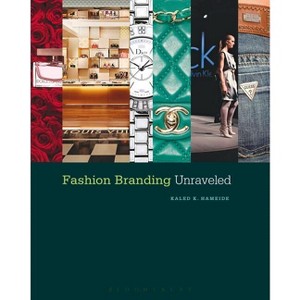 Fashion Branding Unraveled - by  Kaled K Hameide (Paperback) - 1 of 1