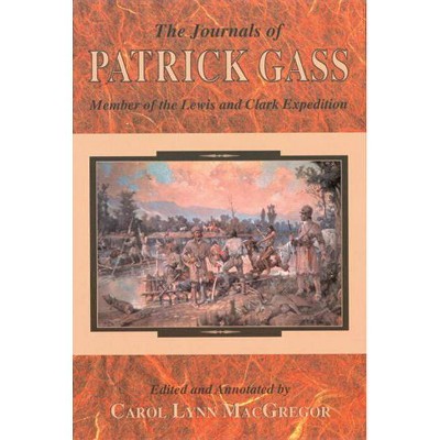 Journals of Patrick Gass - (Lewis & Clark Expedition) by  Carol Lynn MacGregor (Paperback)