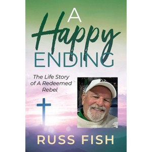 A Happy Ending - by  Russ Fish (Paperback) - 1 of 1