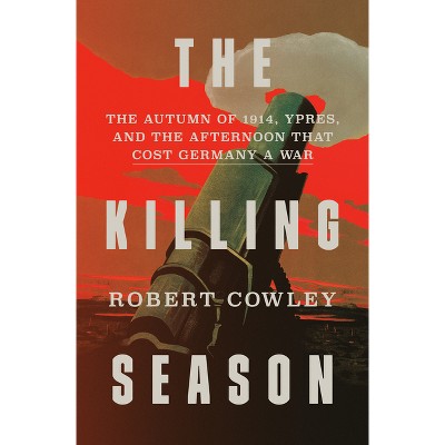 The Killing Season - by  Robert Cowley (Hardcover)