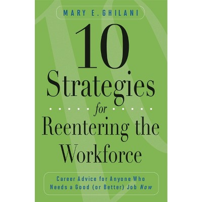 10 Strategies for Reentering the Workforce - by  David Ghanim & Aseel Ghanim (Paperback)