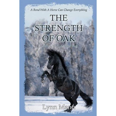 The Strength Of Oak - by  Lynn Mann (Paperback)