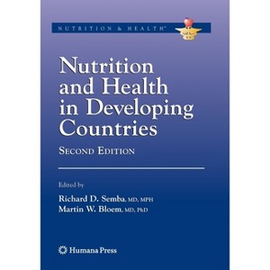 Nutrition and Health in Developing Countries - 2nd Edition by  Richard David Semba & Martin W Bloem (Paperback) - 1 of 1