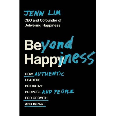 Beyond Happiness - by  Jenn Lim (Hardcover)