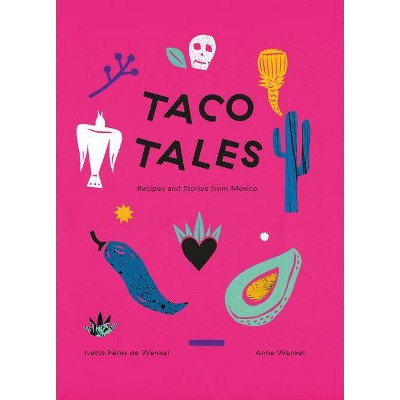 Taco Tales - by  Ivette Perez de Wenkel (Hardcover)