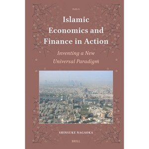Islamic Economics and Finance in Action - (Islamic Area Studies) by  Shinsuke Nagaoka (Hardcover) - 1 of 1
