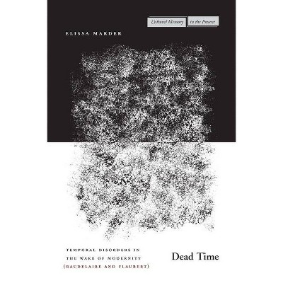 Dead Time - (Cultural Memory in the Present) by  Elissa Marder (Paperback)