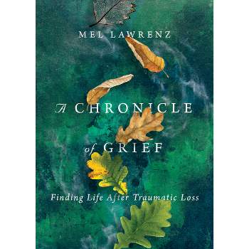 A Chronicle of Grief - by  Mel Lawrenz (Paperback)