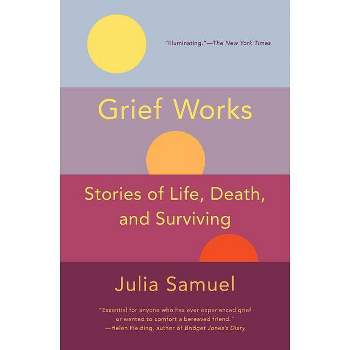 Grief Works - by  Julia Samuel (Paperback)